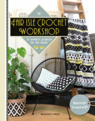Fair Isle Crochet Workshop - Natasja van Vreeswijk (ISBN: 9781782217398)