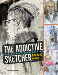 Addictive Sketcher - Adebanji Alade (ISBN: 9781782215820)