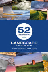 52 Assignments: Landscape Photography - Ross Hoddinott (ISBN: 9781781453742)