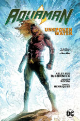 Aquaman Vol. 1: Unspoken Water - Kelly Sue Deconnick, Robson Rocha (ISBN: 9781779501431)