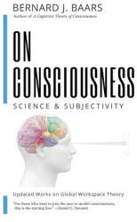 On Consciousness: Science & Subjectivity - Updated Works on Global Workspace Theory (ISBN: 9781732904804)