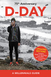 D-Day 75th Anniversary: A Millennials Guide (ISBN: 9781732631526)