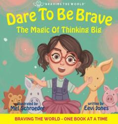 Dare To Be Brave: The Magic Of Thinking Big (ISBN: 9781732373341)