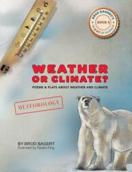 Weather or Climate? : Poems & Plays about Weather & Climate (ISBN: 9781732151543)