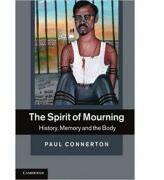 The Spirit of Mourning: History, Memory and the Body - Paul Connerton (2011)