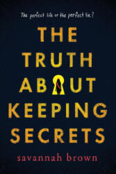 The Truth about Keeping Secrets - Savannah Brown (ISBN: 9781728209678)
