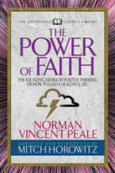 Power of Faith (Condensed Classics) - Norman Vincent Peal, Mitch Horowitz (ISBN: 9781722500818)