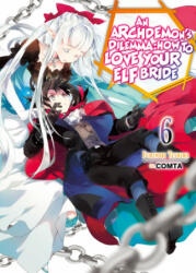 Archdemon's Dilemma: How to Love Your Elf Bride: Volume 6 - Comta, Hikoki (ISBN: 9781718357051)