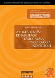A FOGLALKOZÁSI REHABLITÁCIÓ TÁMOGATÁSA PSZICHOLÓGIAI ESZKÖZÖKKEL (2010)