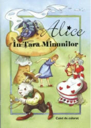 Alice in tara minunilor /Caiet de colorat - Alice csodaországban /román (ISBN: 9789638883841)