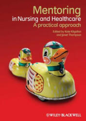 Mentoring in Nursing and Healthcare - A Practical Approach - Kate Kilgallon (2012)