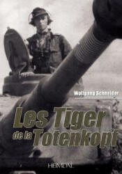 Les Tiger De La Totenkopf - Wolfgang Schneider (2012)