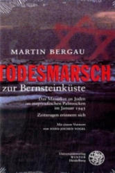 Todesmarsch zur Bernsteinküste - Martin Bergau (2006)