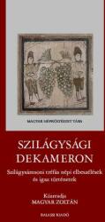 Magyar Zoltán: Szilágysági dekameron. Szilágysámsoni tréfás népi elbeszélések és igaz történetek (2019)