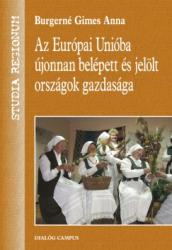 AZ EURÓPAI UNIÓBA ÚJONNAN BELÉPETT ÉS JELÖLT ORSZÁGOK GAZDASÁGA (2010)