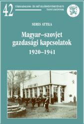 MAGYAR-SZOVJET GAZDASÁGI KAPCSOLATOK 1920-1941 (2010)