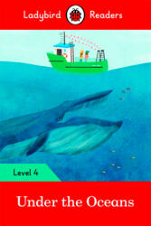 Under the Oceans. Ladybird Readers Level 4 (ISBN: 9780241298886)