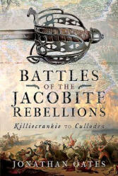 Battles of the Jacobite Rebellions - JONATHAN OATES (ISBN: 9781526735515)