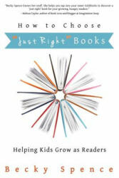 How to Choose "Just Right" Books: Helping Kids Grow as Readers - Becky Spence (ISBN: 9781496185921)