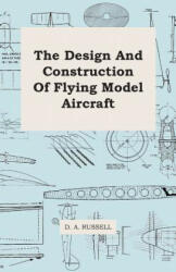Design And Construction Of Flying Model Aircraft - D. A. Russell (ISBN: 9781443765381)