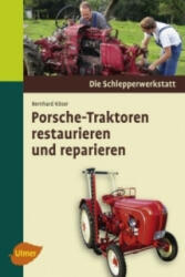 Porsche-Traktoren restaurieren und reparieren - Bernhard Köser (2009)