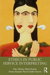 Ethics in Public Service Interpreting - Mary Phelan, Mette Rudvin, Hanne Skaaden, Patrick Kermit (ISBN: 9781138886155)