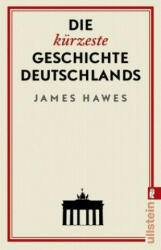 Die kürzeste Geschichte Deutschlands - James Hawes, Stephan Pauli (ISBN: 9783548060439)