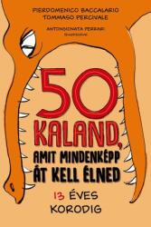 50 kaland, amit mindenképp át kell élned 13 éves korodig (2019)