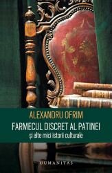 Farmecul discret al patinei și alte mici istorii culturale (ISBN: 9789735065652)
