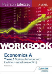 Pearson Edexcel A-Level Economics Theme 3 Workbook: Business behaviour and the labour market - Peter Davis (ISBN: 9781510458116)