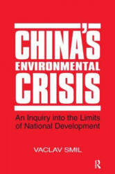 China's Environmental Crisis: An Enquiry into the Limits of National Development - Vaclav Smil (ISBN: 9781563240416)
