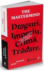 The Mastermind. Droguri. Imperiu. Crimă. Trădare. Incredibila vânătoare a celui mai prolific infractor high tech (ISBN: 9786067223750)