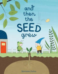 And Then the Seed Grew - Marianne Dubuc, Marianne Dubuc (ISBN: 9781525302077)