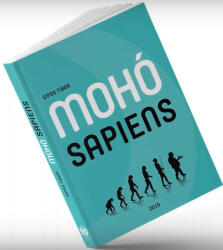Mohó Sapiens - Sipos Tibor (ISBN: 9786158134002)