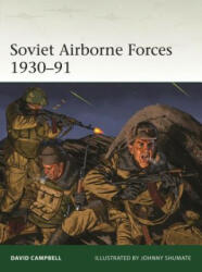 Soviet Airborne Forces 1930-91 - David Campbell, Johnny Shumate (ISBN: 9781472839589)