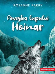 Povestea lupului Hoinar - Rosanne Parry (ISBN: 9789734730520)