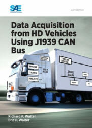Data Acquisition from HD Vehicles Using J1939 CAN Bus - Eric Walter, Richard Walter (ISBN: 9780768081725)