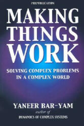 Making Things Work: Solving Complex Problems in a Complex World (ISBN: 9780965632829)