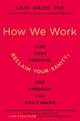 How We Work: Live Your Purpose Reclaim Your Sanity and Embrace the Daily Grind (ISBN: 9780062565082)