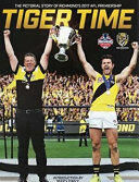 Tiger Time - The Pictorial Story of Richmond's 2017 AFL Premiership (ISBN: 9781921778629)