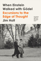 When Einstein Walked with Godel - Jim Holt (ISBN: 9780374538422)