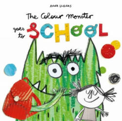 Colour Monster Goes to School - Anna Llenas (ISBN: 9781787415522)