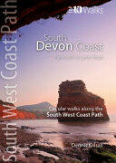 South Devon Coast - Plymouth to Lyme Regis - Circular Walks along the South West Coast Path (ISBN: 9781908632708)