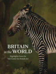 Britain in the World: Highlights from the Yale Center for British Art (ISBN: 9780300247473)