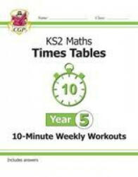 KS2 Maths: Times Tables 10-Minute Weekly Workouts - Year 5 - CGP Books (ISBN: 9781789083651)