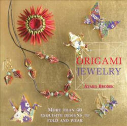 Origami Jewelry - Ayako Brodek (ISBN: 9781568365961)