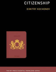 Citizenship - Dimitry Kochenov (ISBN: 9780262537797)