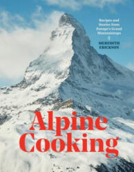 Alpine Cooking - Meredith Erickson (ISBN: 9781607748748)