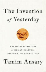 The Invention of Yesterday - Tamim Ansary (ISBN: 9781610397964)