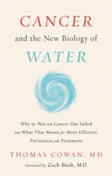 Cancer and the New Biology of Water - Thomas Cowan (ISBN: 9781603588812)